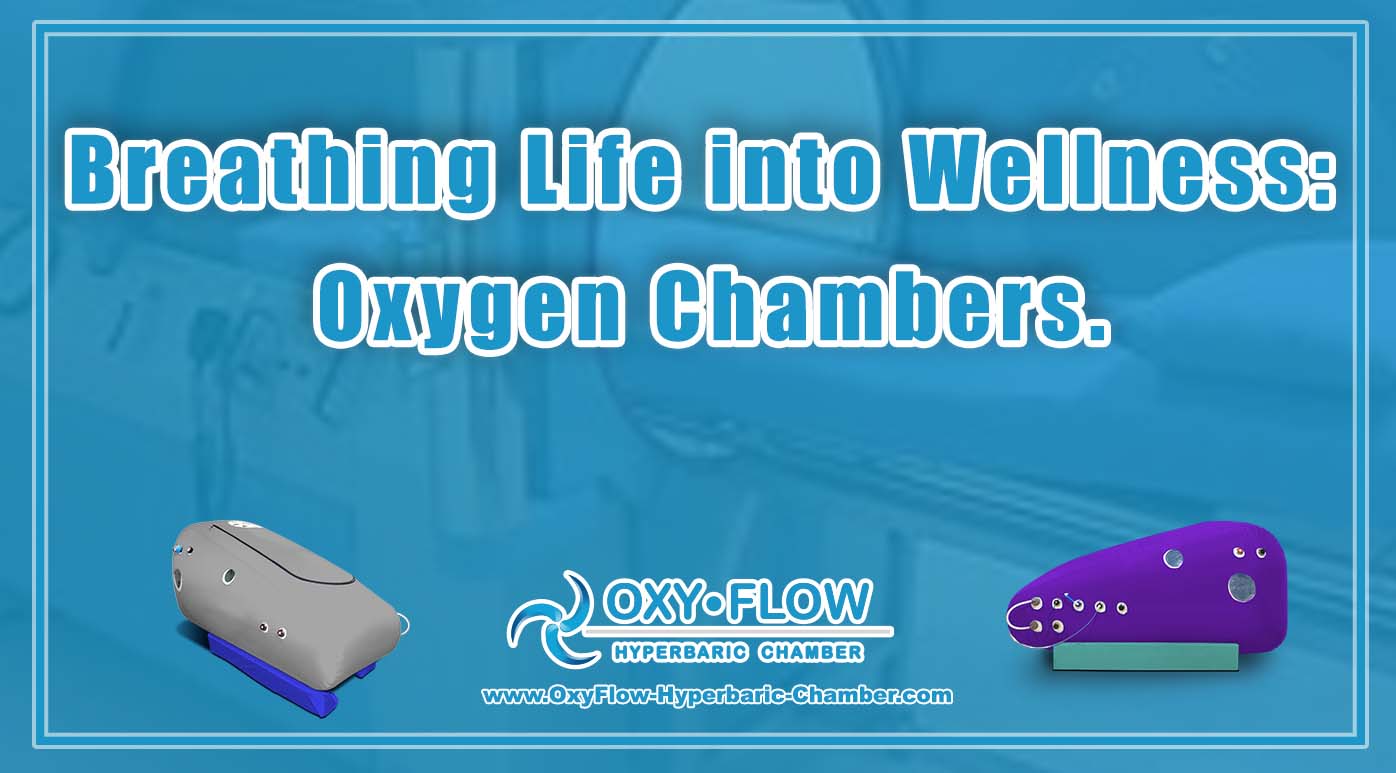 Breathing Life into Wellness: Oxygen Chambers.