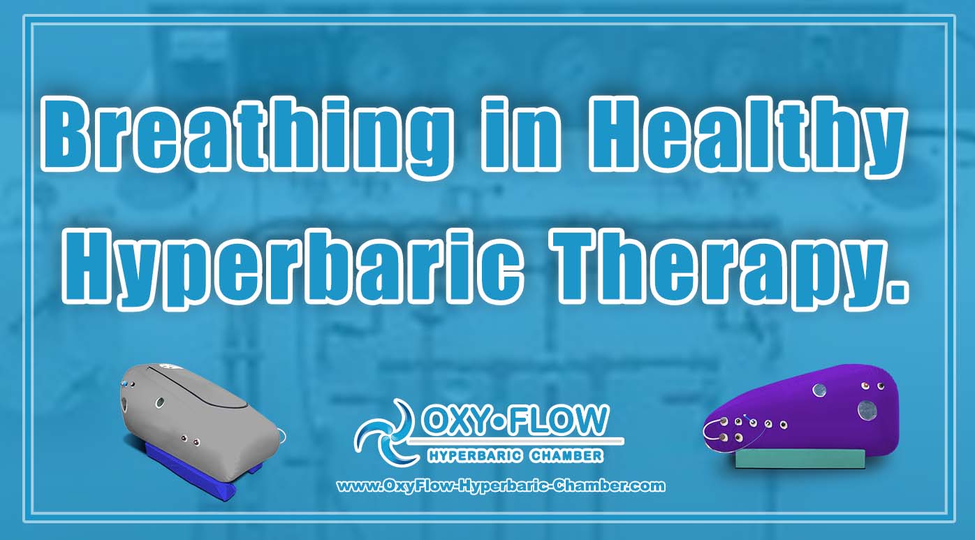 Breathing in Healthy Hyperbaric Therapy.