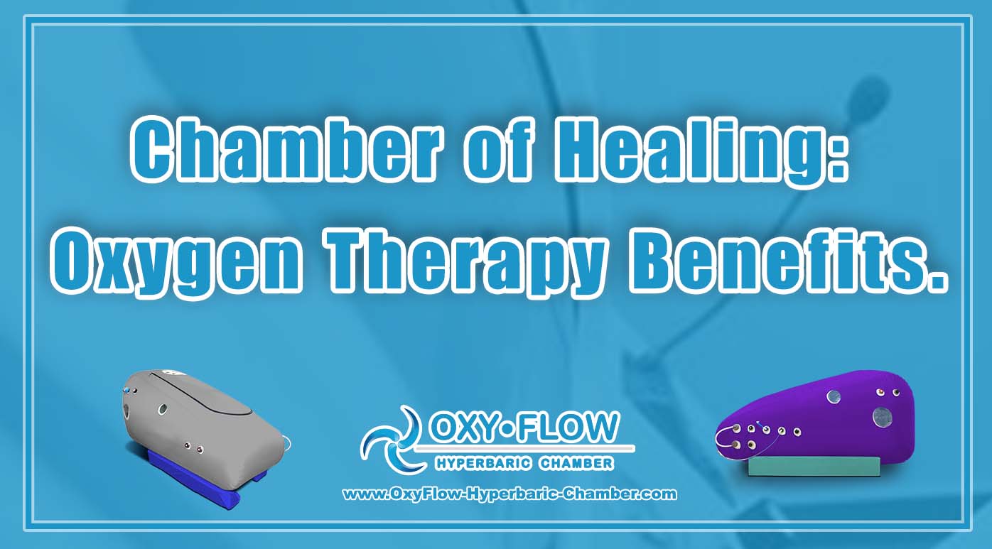 Chamber of Healing: Oxygen Therapy Benefits.