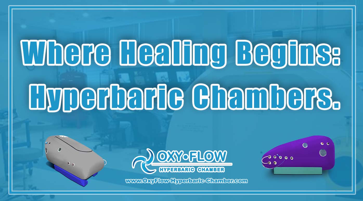 Where Healing Begins: Hyperbaric Chambers.